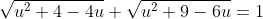 \sqrt{u^2+4-4u}+\sqrt{u^2+9-6u}=1