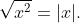 \sqrt{x^{2}}=|x|.