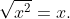 \sqrt{x^{2}}=x.