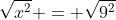 \sqrt{x^2} = \sqrt{9^2}