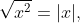 \sqrt{x^2}=|x|,