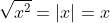 \sqrt{x^2}=|x|=x