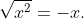 \sqrt{x^2}=-x.