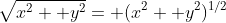 \sqrt{x^2+ y^2}= (x^2+ y^2)^{1/2}