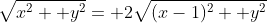 \sqrt{x^2+ y^2}= 2\sqrt{(x-1)^2+ y^2}
