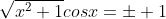 \sqrt{x^2+1}cosx=\pm 1