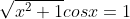 \sqrt{x^2+1}cosx=1