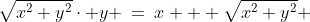 \sqrt{x^2+y^2}\cdot y \:=\:x + \sqrt{x^2+y^2} 
