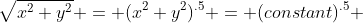 \sqrt{x^2+y^2} = (x^2+y^2)^{.5} = (constant)^{.5} 