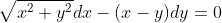 \sqrt{x^2+y^2}dx-(x-y)dy=0