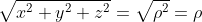 \sqrt{x^2+y^2+z^2}=\sqrt{\rho^2}=\rho