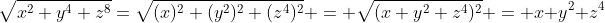 \sqrt{x^2 y^4 z^8}=\sqrt{(x)^2 (y^2)^2 (z^4)^2} = \sqrt{(x y^2 z^4)^2} = x y^2 z^4