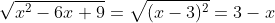 \sqrt{x^2-6x+9}=\sqrt{(x-3)^2}=3-x