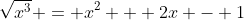 \sqrt{x^3} = x^2 + 2x - 1