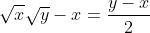 \sqrt{x}\sqrt{y}-x=\frac{y-x}{2}
