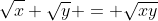 \sqrt{x} \sqrt{y} = \sqrt{xy}