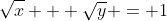 \sqrt{x} + \sqrt{y} = 1