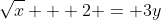 \sqrt{x} + 2 = 3y