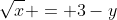 \sqrt{x} = 3-y