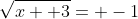 \sqrt{x+ 3}= -1