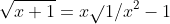 \sqrt{x+1}=x\sqrt{}1/x^2-1