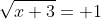 \sqrt{x+3}= 1