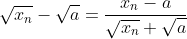 \sqrt{x_n}-\sqrt{a}=\frac{x_n-a}{\sqrt{x_n}+\sqrt{a}}