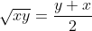 \sqrt{xy}=\frac{y+x}{2}
