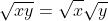 \sqrt{xy}=\sqrt{x}\sqrt{y}
