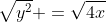 \sqrt{y^2} =\sqrt{4x}