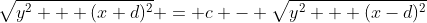 \sqrt{y^2 + (x+d)^2} = c - \sqrt{y^2 + (x-d)^2}