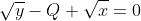 \sqrt{y}-Q \sqrt{x}=0