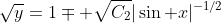 \sqrt{y}=1\mp \sqrt{C_2}|\sin x|^{-1/2}