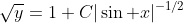 \sqrt{y}=1+C|\sin x|^{-1/2}