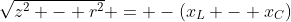 \sqrt{z^2 - r^2} = -(x_L - x_C)