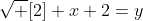 \sqrt [2] {x}+2=y