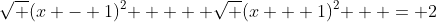 \sqrt {(x - 1)^2 }  + \sqrt {(x + 1)^2 }  = 2