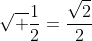 \sqrt {\dfrac{1}{2}}={\dfrac{\sqrt2}{2}}
