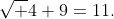 \sqrt 4+9=11.