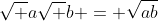 \sqrt a\sqrt b = \sqrt{ab}