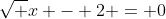 \sqrt x - 2 = 0