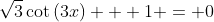 \sqrt3\cot\left(3x\right) + 1 = 0