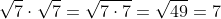 \sqrt7\cdot\sqrt7=\sqrt{7\cdot7}=\sqrt{49}=7