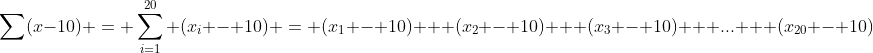 \sum(x-10) = \sum_{i=1}^{20} (x_i - 10) = (x_1 - 10) + (x_2 - 10) + (x_3 - 10) + ... + (x_{20} - 10)