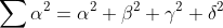 \sum\alpha^2=\alpha^2+\beta^2+\gamma^2+\delta^2