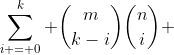 \sum\limits_{i = 0}^k {\binom{m}{k-i}\binom{n}{i} 