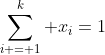 \sum\limits_{i = 1}^k x_i=1