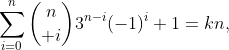 \sum\limits_{i=0}^{n}{n\choose i}3^{n-i}(-1)^i+1=kn,