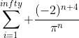 \sum\limits_{i=1}^{infty} \frac{(-2)^{n+4}}{\pi^n}