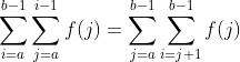 \sum\limits_{i=a}^{b-1}\sum\limits_{j=a}^{i-1}f(j)=\sum\limits_{j=a}^{b-1}\sum\limits_{i=j+1}^{b-1}f(j)